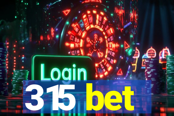 315 bet